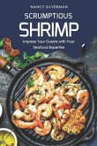 Scrumptious Shrimp: Impress Your Guests with Your Seafood Expertise