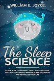 The Sleep Science: Learn How to Naturally Fall Asleep Faster, Stay Asleep Longer, Improve Sleep Disorders and Revitalize Your Life