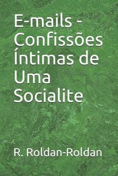 E-Mails - Confissões Íntimas de Uma Socialite - Roldan-Roldan, R.