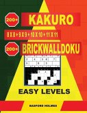 200 Kakuro 8x8 + 9x9 + 10x10 + 11x11 + 200 Brickwalldoku Easy Levels.: Holmes Presents a Collection of Classic Sudoku to Charge the Mind Well. Light S