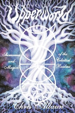Upperworld: Shamanism and Magick of the Celestial Realms - Allaun, Chris
