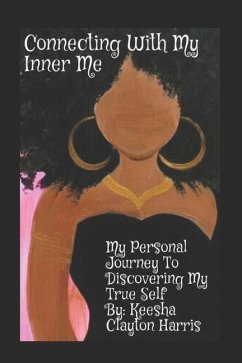Connecting With My Inner Me: My Personal Journey to Discovering My True Self - Harris, Keesha Clayton