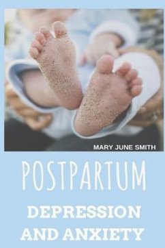 Postpartum Depression and Anxiety: For Women Who Seek Help - June Smith, Mary