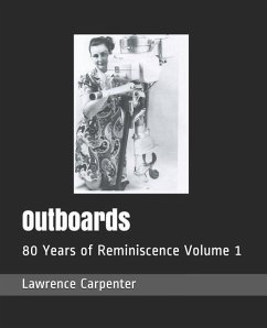 Outboards: 80 Years of Reminiscence Volume 1 - Carpenter, Lawrence C.