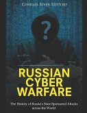 Russian Cyber Warfare: The History of Russia's State-Sponsored Attacks across the World