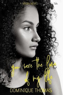 You Were The Love Of My Life: : A Matin Novel - Thomas, Dominique