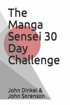 The Manga Sensei 30 Day Challenge: The Fundamentals of Japanese Broken Down Over 30 Days - Sorenson, John; Dinkel, John