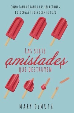 Las Siete Amistades Que Destruyen - Demuth, Mary