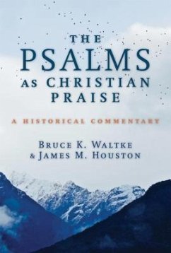 The Psalms as Christian Praise - Waltke, Bruce K.; Houston, James M.
