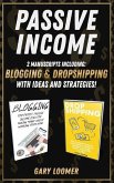Passive Income: 2 Manuscripts including blogging and dropshipping with Ideas and Strategies
