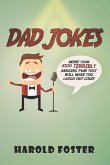 Dad Jokes: More Than 1000 Terribly Amusing Puns That Will Make You Laugh Out Loud!