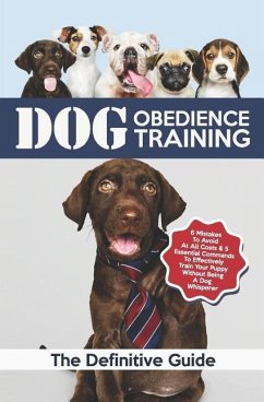 Dog Obedience Training: The Definitive Guide: 6 Mistakes to Avoid at All Costs & 5 Essential Commands to Effectively Train Your Puppy Without - Books, Vivaco