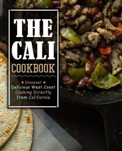 The Cali Cookbook: Discover Delicious West Coast Cooking Directly from California (2nd Edition) - Press, Booksumo