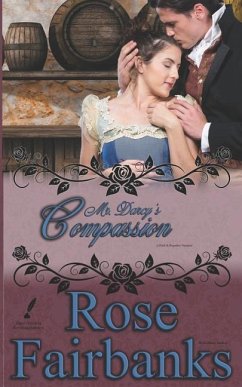 Mr. Darcy's Compassion: A Pride and Prejudice Variation - Fairbanks, Rose