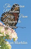 The Sharon Madison Story- From Prisoner to Princess