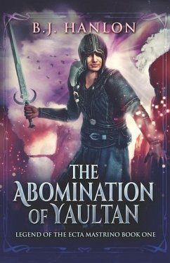 The Abomination of Yaultan: Legend of the Ecta Mastrino - Hanlon, Bj