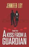 A Kiss From A Guardian: Book Five