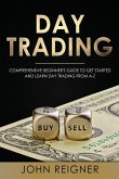 Day Trading: A Comprehensive Beginner's Guide to get started and learn Day Trading from A-Z