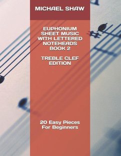 Euphonium Sheet Music With Lettered Noteheads Book 2 Treble Clef Edition: 20 Easy Pieces For Beginners - Shaw, Michael