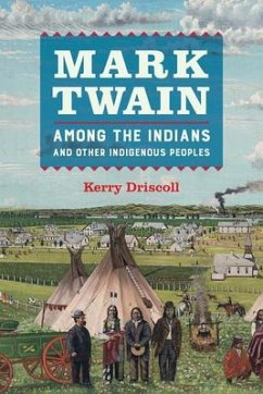 Mark Twain Among the Indians and Other Indigenous Peoples - Driscoll, Kerry