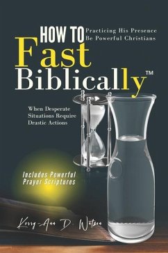 How to Fast Biblically - Watson, Kerry-Ann D