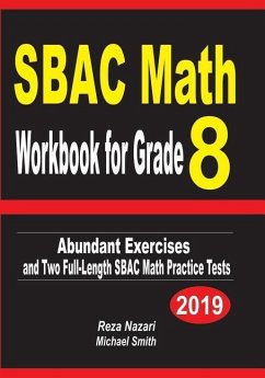SBAC Math Workbook for Grade 8: Abundant Exercises and Two Full-Length SBAC Math Practice Tests - Nazari, Reza; Smith, Michael