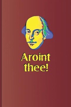 Aroint Thee!: A Quote from Macbeth and King Lear by William Shakespeare - Diego, Sam