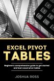 Excel Pivot Tables: Comprehensive Beginners Guide To Get Started and Learn Excel Pivot Tables from A-Z