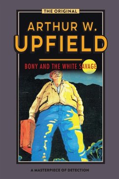 Bony and the White Savage - Upfield, Arthur W.