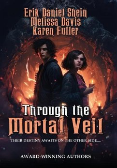 Through the Mortal Veil - Shein, Erik Daniel; Davis, Melissa; Fuller, Karen