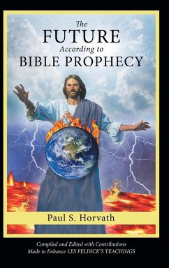 The Future According to Bible Prophecy - Horvath, Paul S.