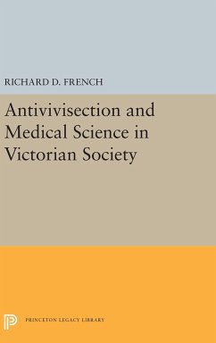 Antivivisection and Medical Science in Victorian Society - French, Richard D