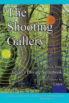 The Shooting Gallery: Julian's Private Scrapbook Book 3 - Eldot; Hall, Leland