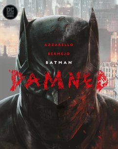 Batman: Damned - Azzarello, Brian; Bermejo, Lee