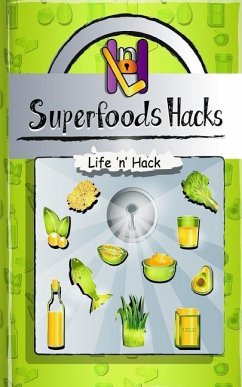 Superfoods Hacks: 15 Simple Practical Hacks to Get Healthy and Stay Healthy with Superfoods - Hack, Life 'n'