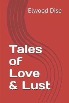 Tales of Love & Lust - Dise, Elwood Louis