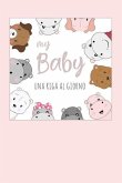 My Baby - Una Riga Al Giorno: Fai Tesoro Di Ogni Momento Per I Prossimi 5 Anni, Una Riga Al Giorno! Diario Quinquennale Per Genitori.