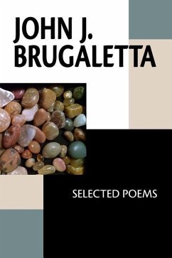 John J. Brugaletta: Selected Poems - Brugaletta, John J.