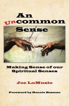 An Uncommon Sense: Making Sense of Our Spiritual Senses - Lomusio, Joe