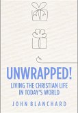Unwrapped!: Living the Christian Life in Today's World