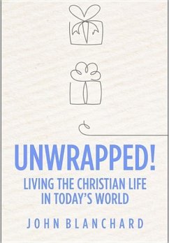 Unwrapped!: Living the Christian Life in Today's World - Blanchard, John