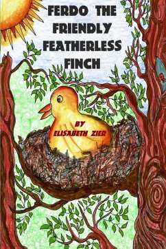 Ferdo the Friendly Featherless Finch - Zier, Elisabeth