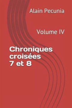 Chroniques Croisées 7 Et 8: Volume IV - Pecunia, Alain