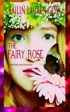 The Fairy Rose: The Fairy Rose Chronicles - Gow, Kailin Lauren