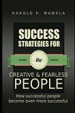 Success Strategies for the Creative & Fearless People: How Successful People Become More Successful