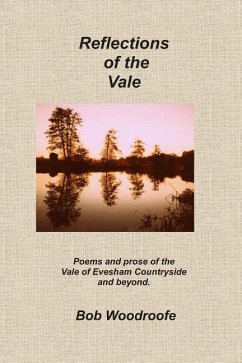 Reflections of the Vale: Poems and prose of the Evesham countryside and beyond - Woodroofe, Bob