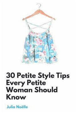30 Petite Style Tips Every Petite Woman Should Know - Noelle, Julia