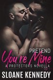 Pretend You're Mine: A Protectors Short Story