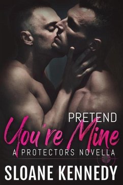 Pretend You're Mine: A Protectors Short Story - Kennedy, Sloane