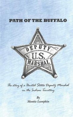 Path of the Buffalo: The Story of a United States Deputy Marshal in the Indian Territory - Lumpkin, Montie